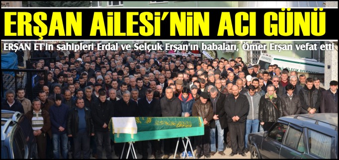 ERŞAN AİLESİ’NİN ACI GÜNÜ