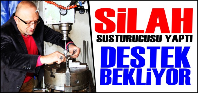 GELİŞTİRDİĞİ SUSTURUCUYA DESTEK BEKLİYOR