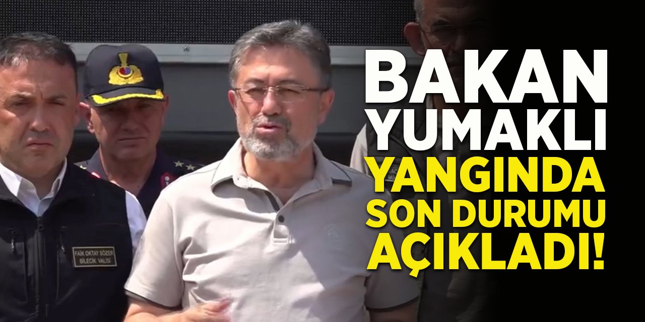 Bakan Yumaklı Yangında Son Durumu Açıkladı!