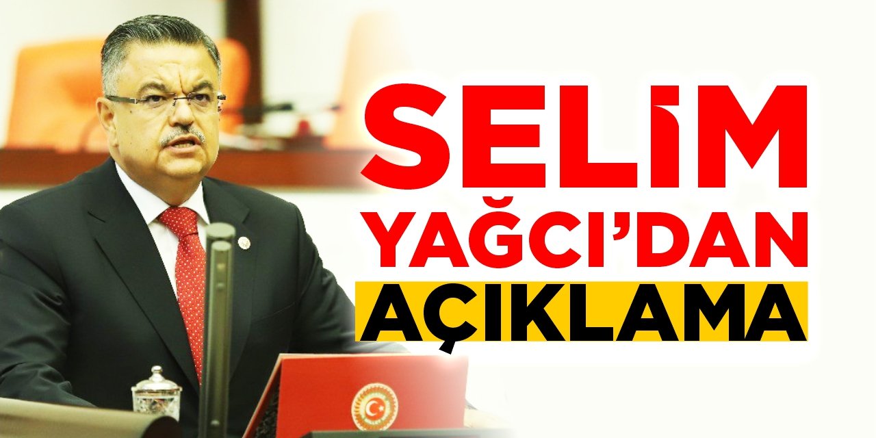 Selim Yağcı’dan açıklama