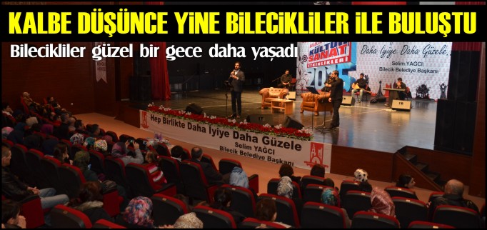’KALBE DÜŞÜNCE’ YİNE BİLECİKLİLER İLE BULUŞTU