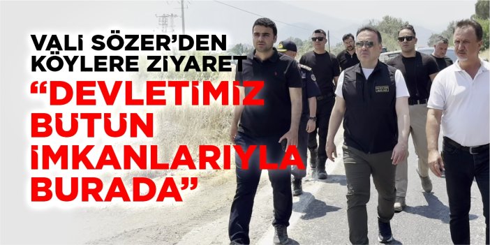 Vali Sözer’den köylere ziyaret: “Devletimiz tüm imkanlarıyla burada”