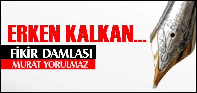 ERKEN KALKAN