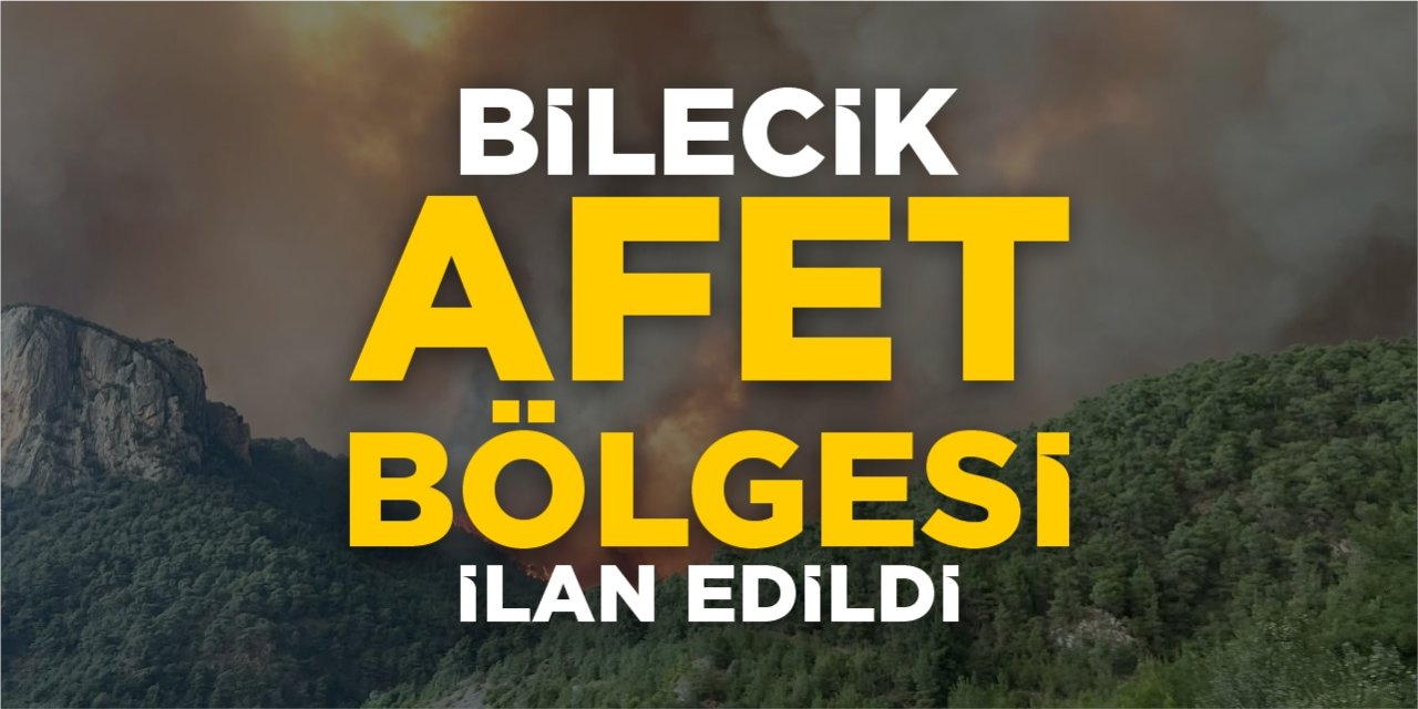 Bilecik afet bölgesi ilan edildi