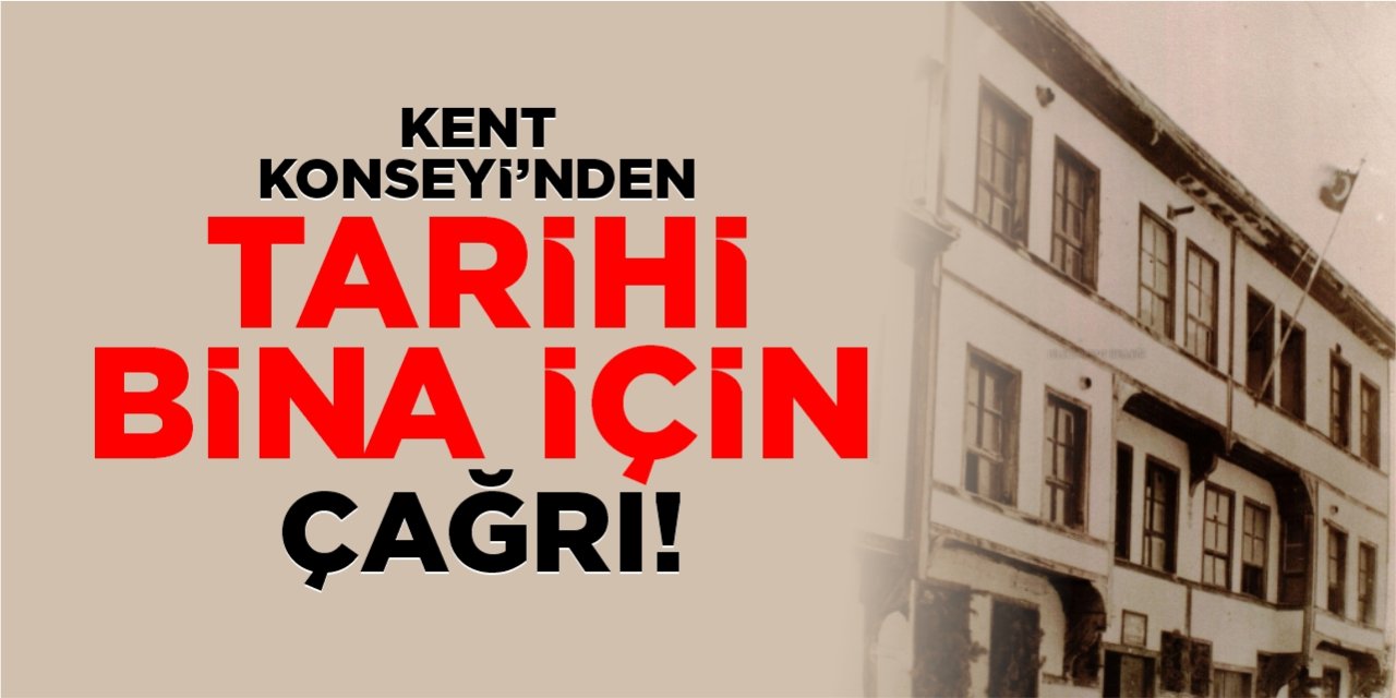 Kent Konseyi’nden tarihi bina için çağrı