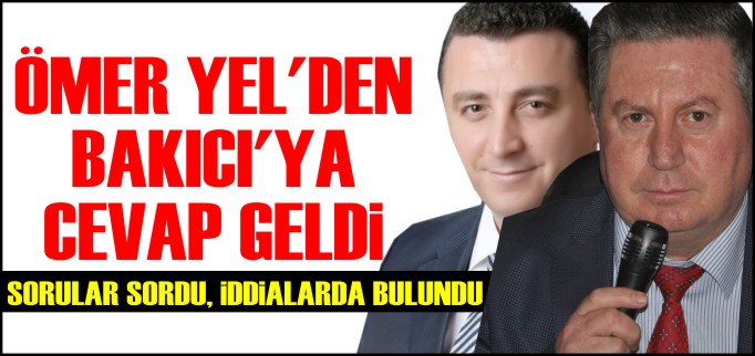 YEL’DEN BAKICI’YA CEVAP GELDİ