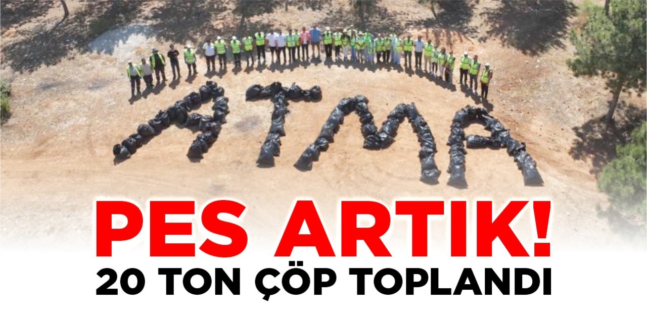 Pes artık! 20 ton çöp çıktı!