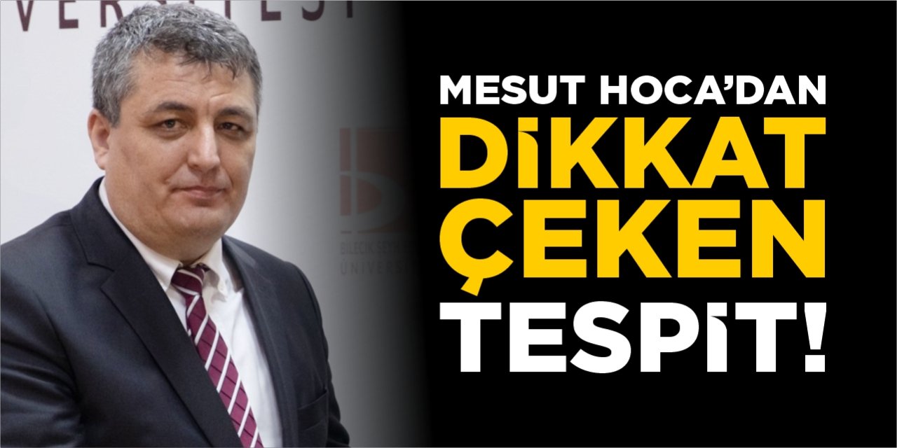Mesut Hoca’dan dikkat çeken tespit!