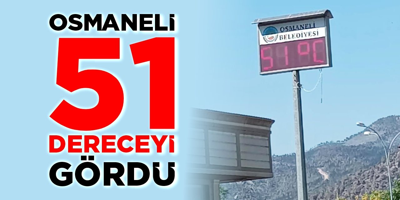 Osmaneli 51 dereceyi gördü