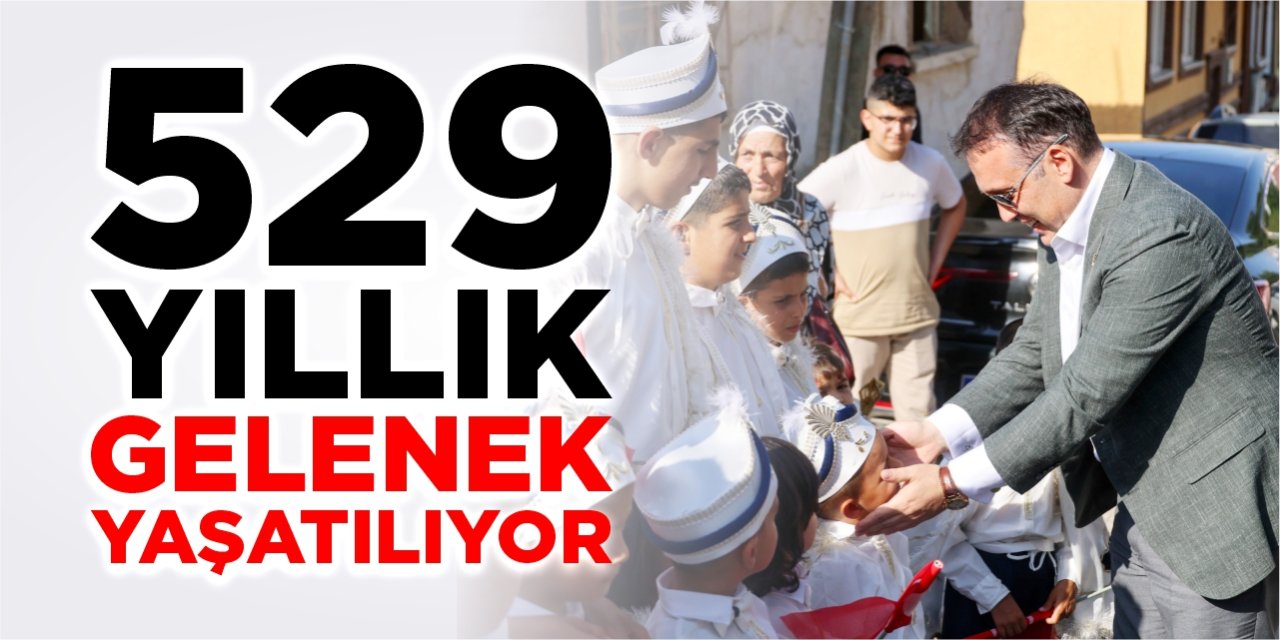 529 yıllık gelenek yaşatılıyor