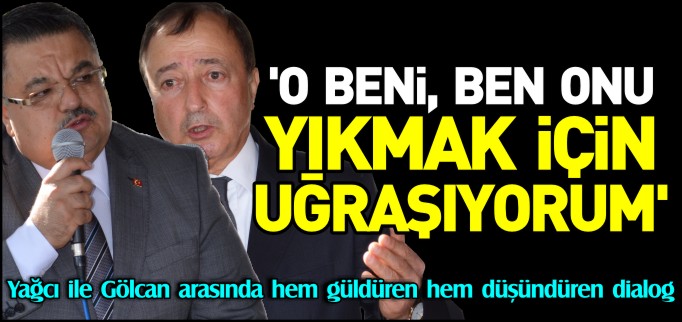 ’O BENİ, BEN ONU YIKMAK İÇİN UĞRAŞIYORUM’