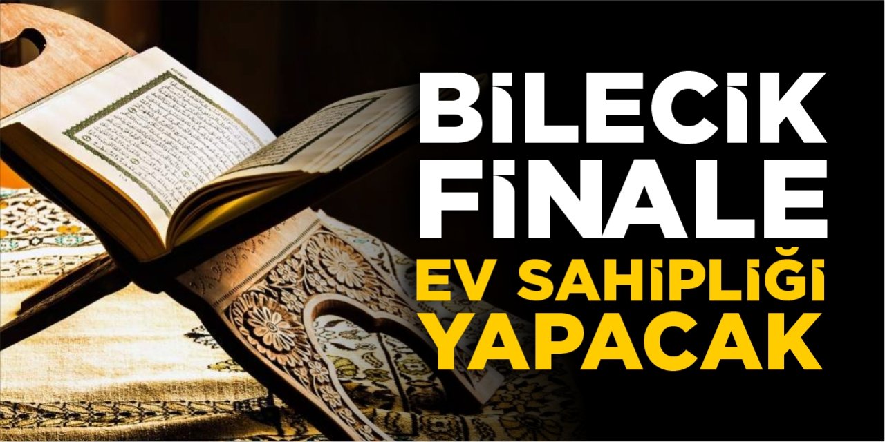 Bilecik finale ev sahipliği yapacak