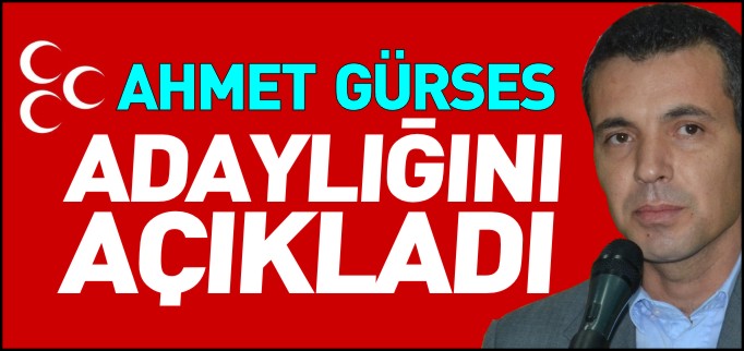 GÜRSES ADAYLIĞINI AÇIKLADI