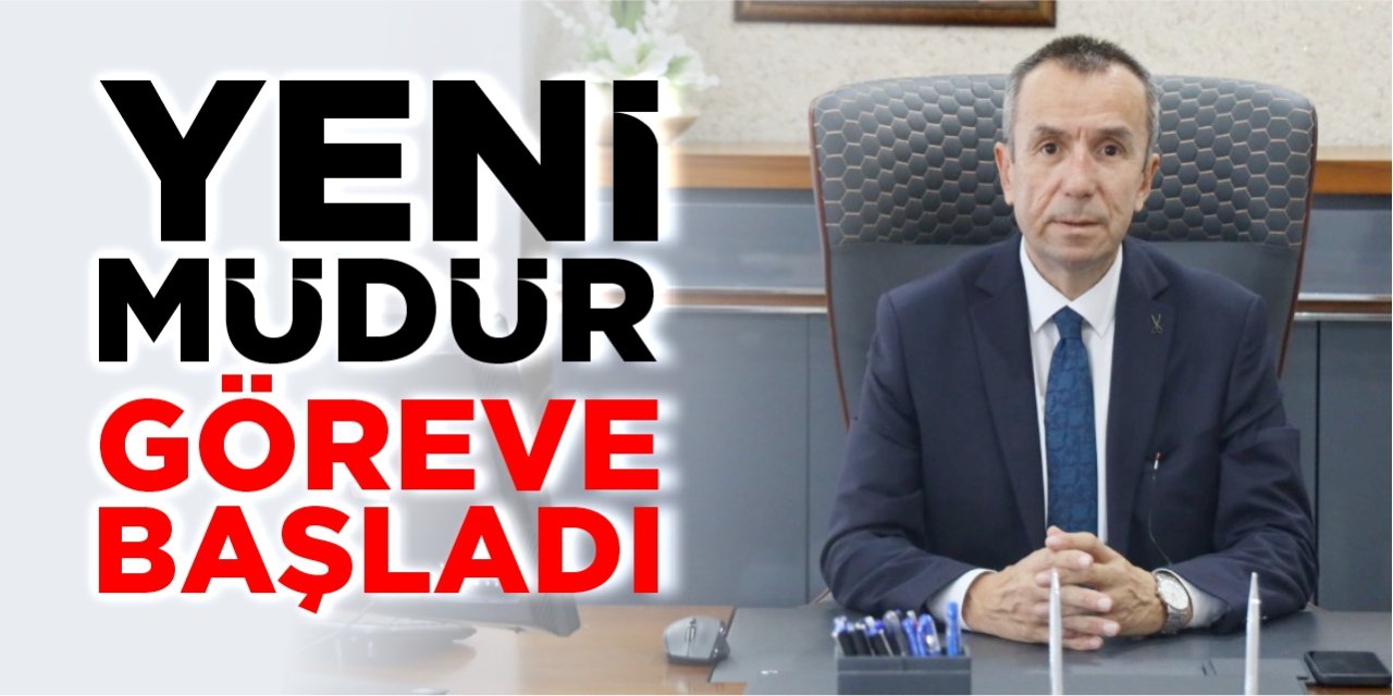Yeni müdür göreve başladı