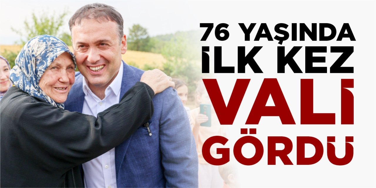 76 yaşında ilk kez vali gördü
