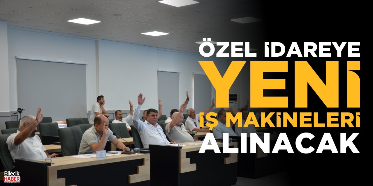 Özel İdare’ye Yeni İş Makineleri Alınacak