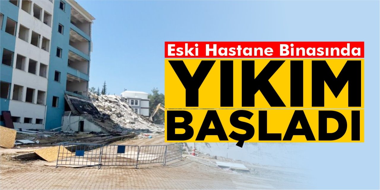 Eski hastane binasında yıkım başladı