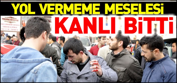 YOL VERMEME MESELESİ KANLI BİTTİ