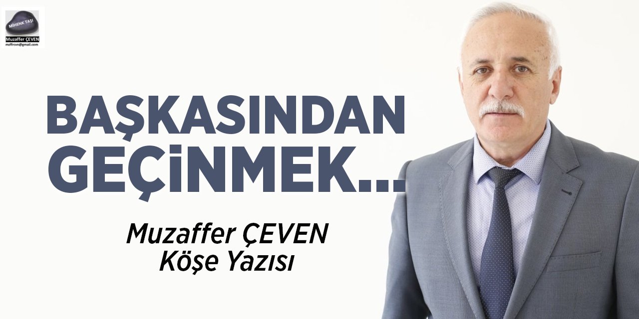 BAŞKASINDAN GEÇİNMEK…