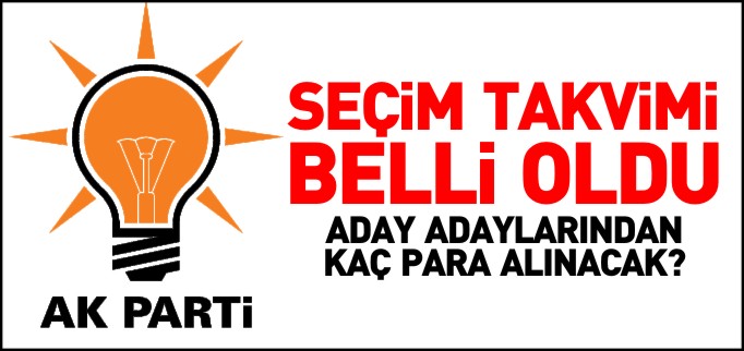 AK PARTİ’DE SEÇİM TAKVİMİ BELLİ OLDU