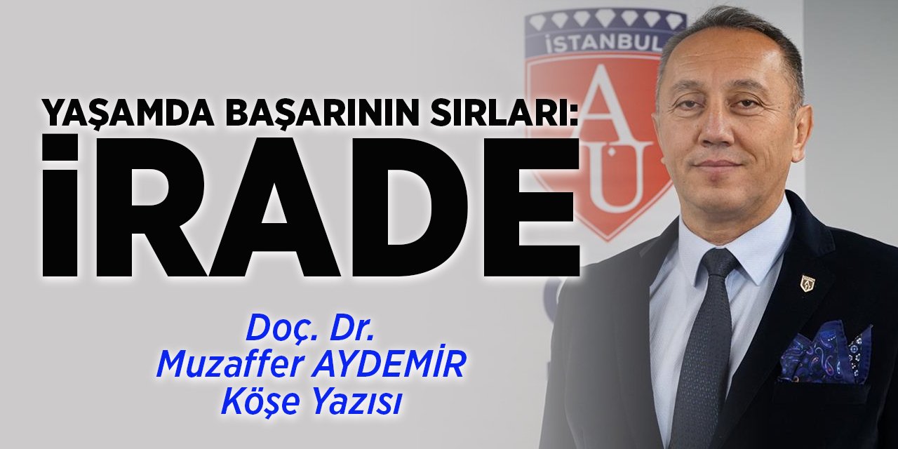 YAŞAMDA BAŞARININ SIRLARI: İRADE