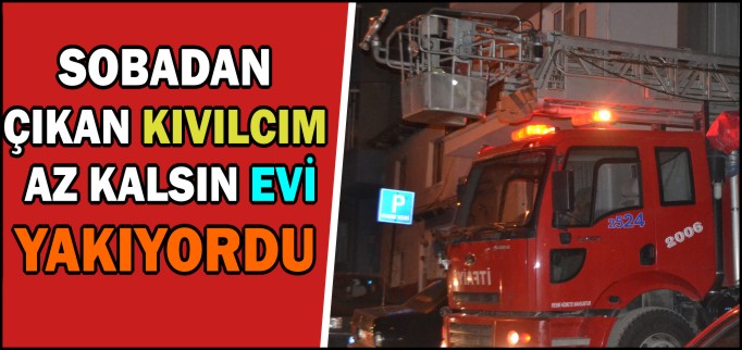 SOBADAN ÇIKAN KIVILCIM AZ KALSIN EVİ YAKIYORDU