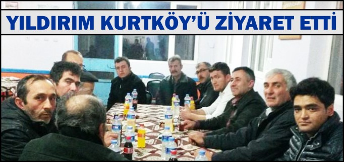 YILDIRIM KURTKÖY’Ü ZİYARET ETTİ