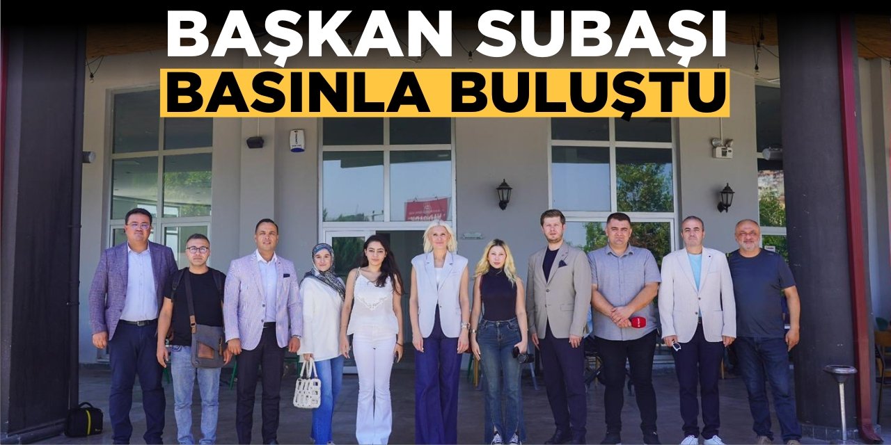 Başkan Subaşı Basınla Buluştu