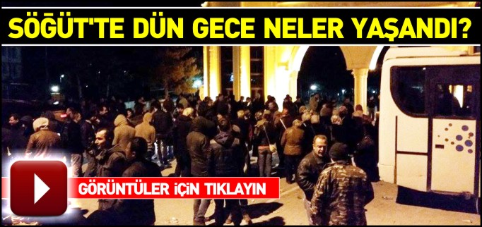 SÖĞÜT’TE DÜN GECE NELER YAŞANDI?