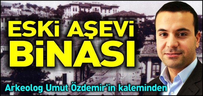 ESKİ AŞEVİ BİNASI