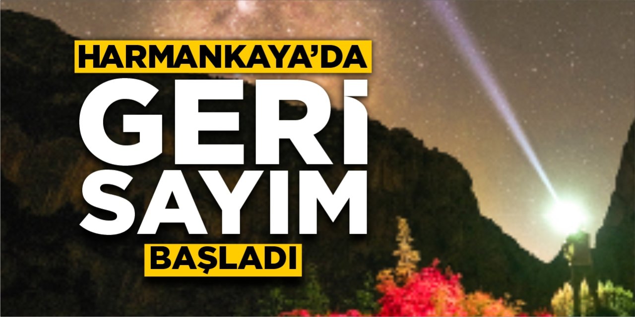 Harmankaya'da geri sayım başladı