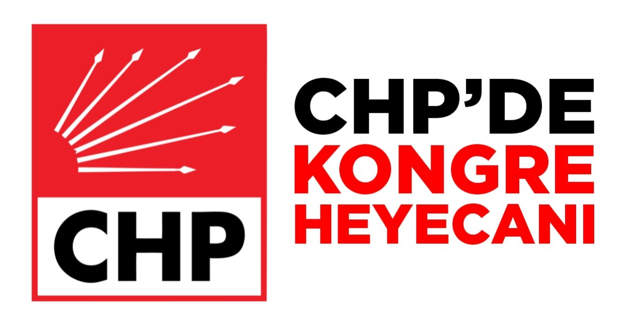 CHP'de kongre heyecanı