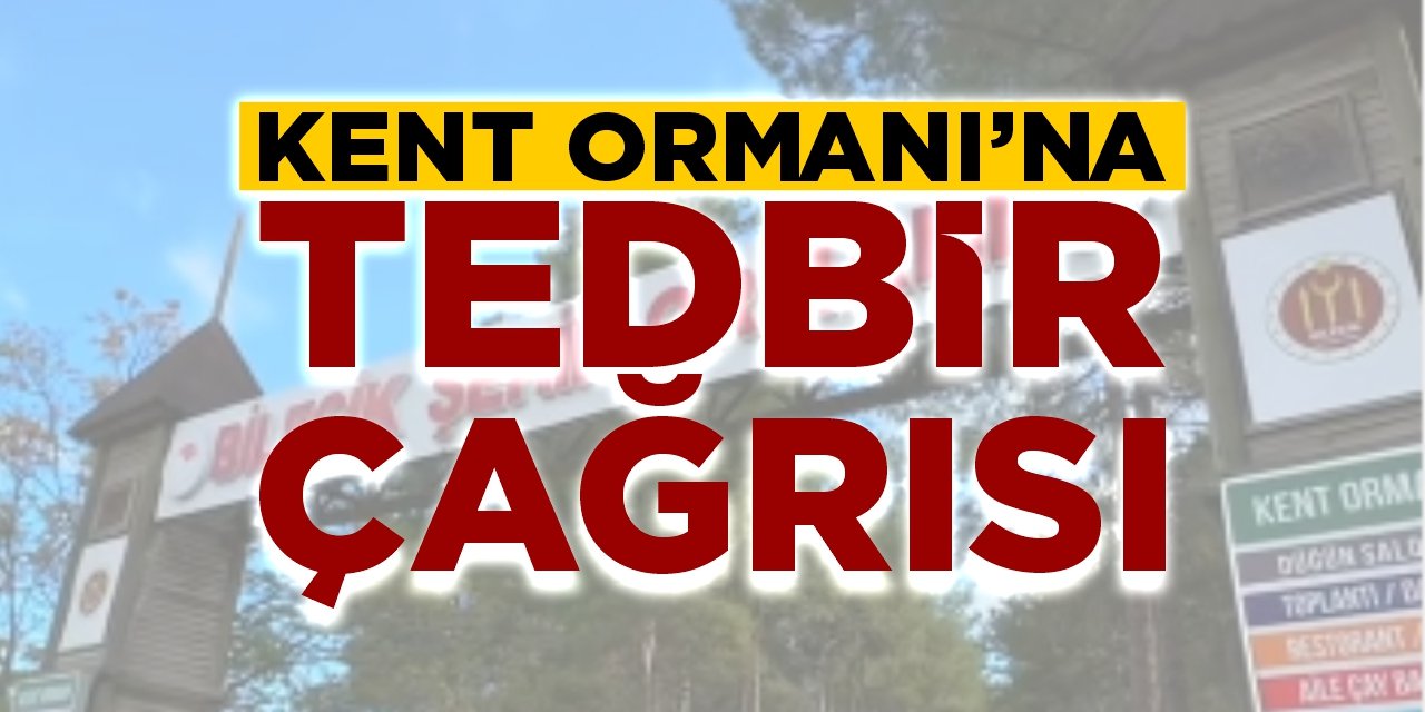 Vatandaştan Kent Ormanı’na tedbir çağrısı!