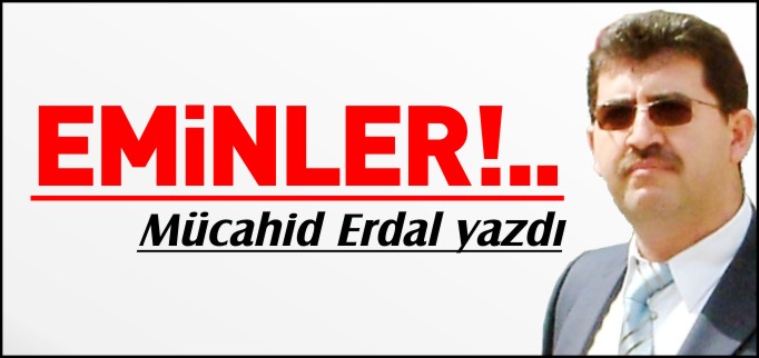 EMİNLER!..