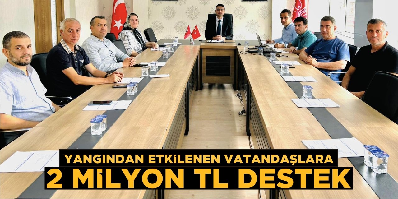 Yangından etkilenen vatandaşlara 2 milyon TL destek