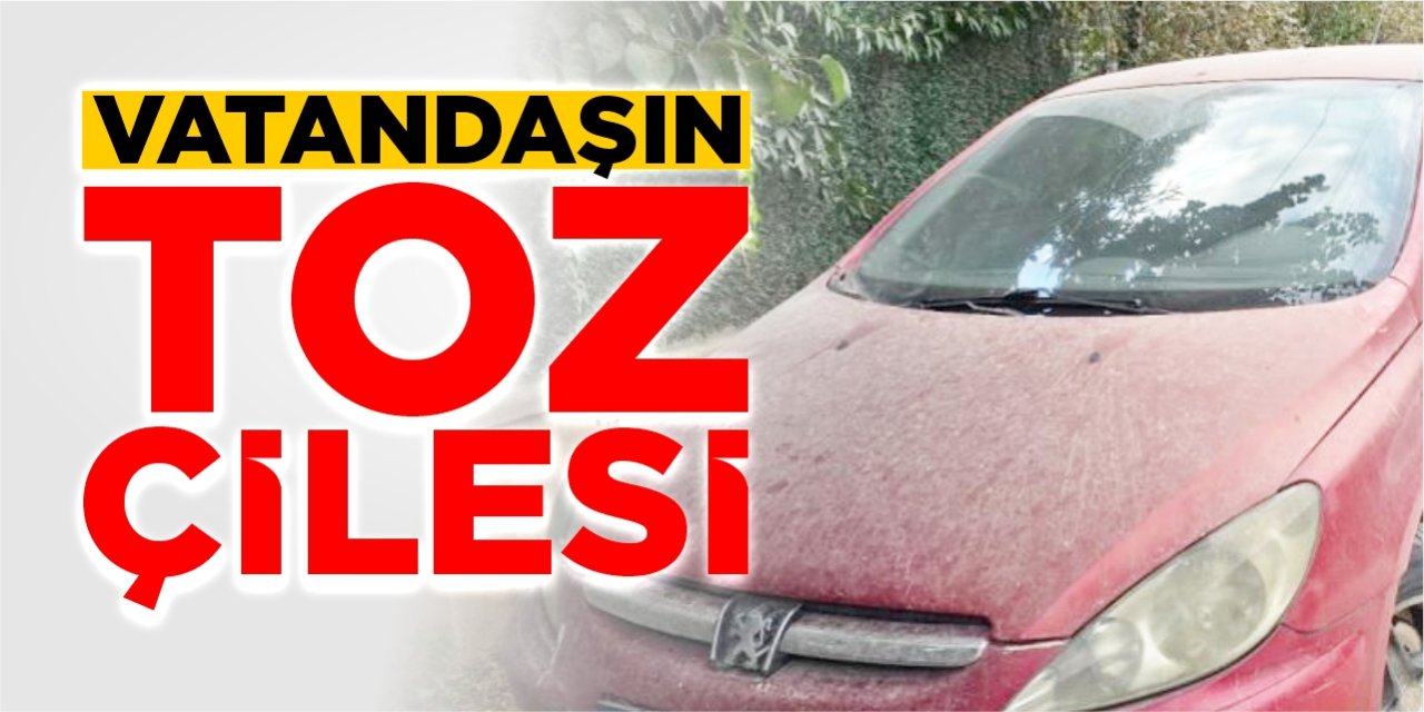 Vatandaşın 'Toz' çilesi!