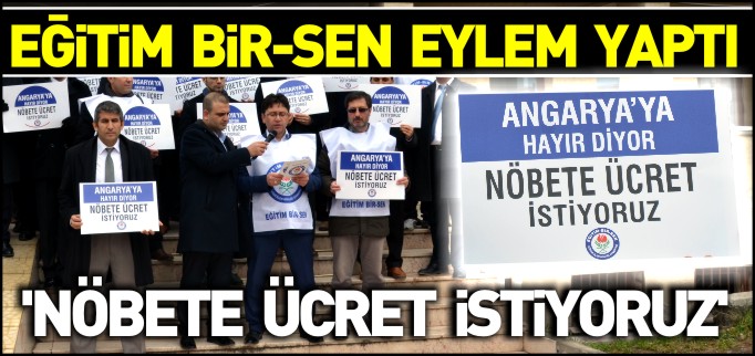 "NÖBETE ÜCRET İSTİYORUZ"
