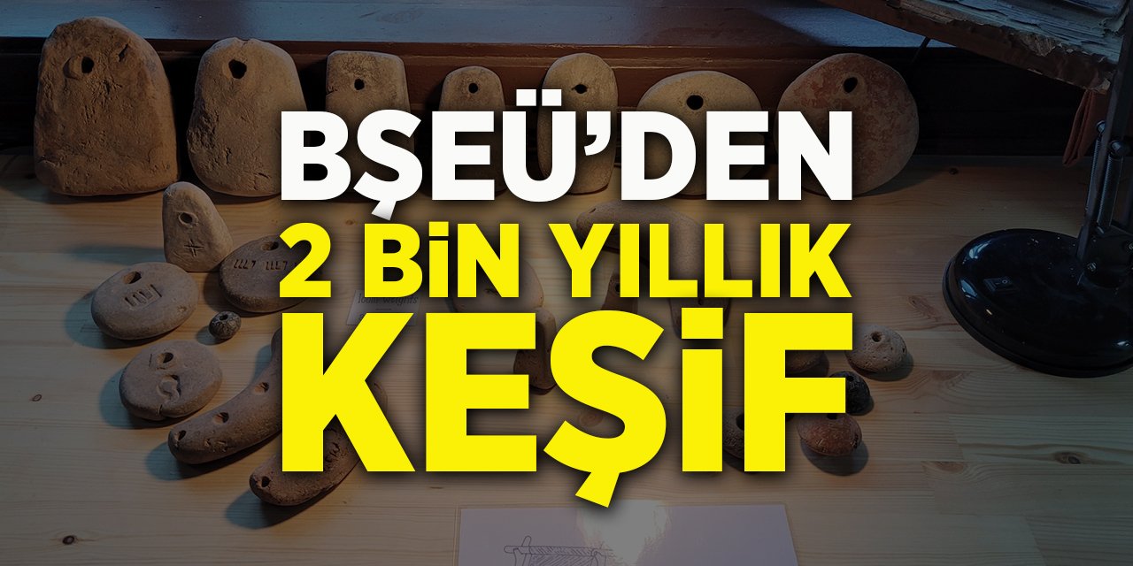 BŞEÜ'den 2 bin yıllık keşif