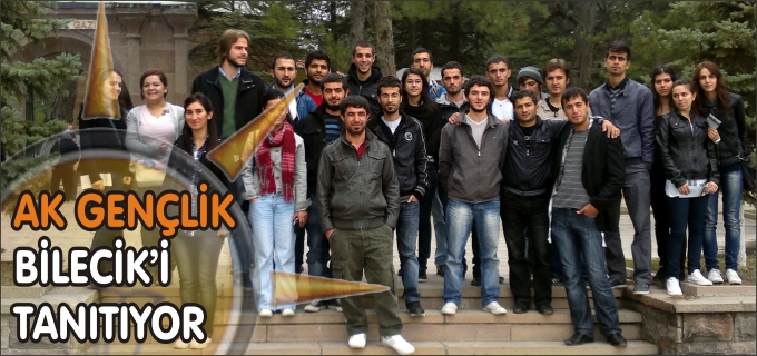 AK GENÇLER BİLECİK’İ TANITIYOR