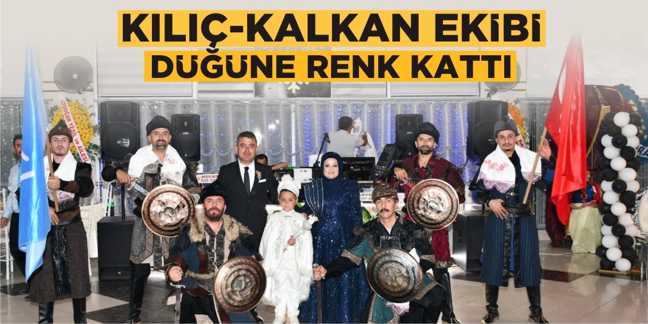 Kılıç-Kalkan ekibi düğüne renk kattı
