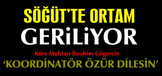 SÖĞÜT’TE ORTAM GERİLİYOR