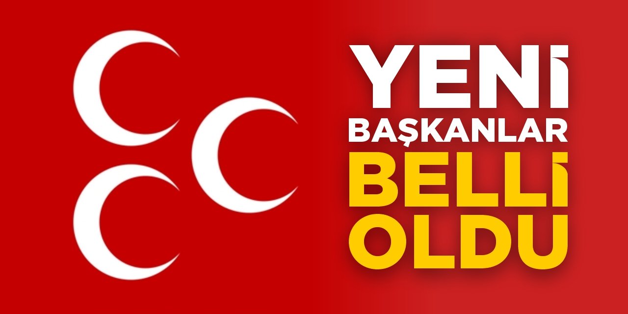 MHP'de yeni başkanlar belli oldu