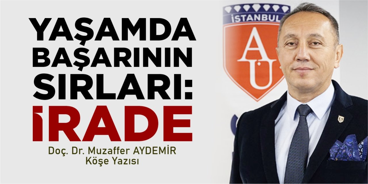 YAŞAMDA BAŞARININ SIRLARI: İRADE