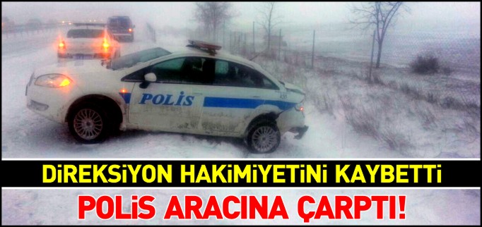 POLİS ARACINA ÇARPTI