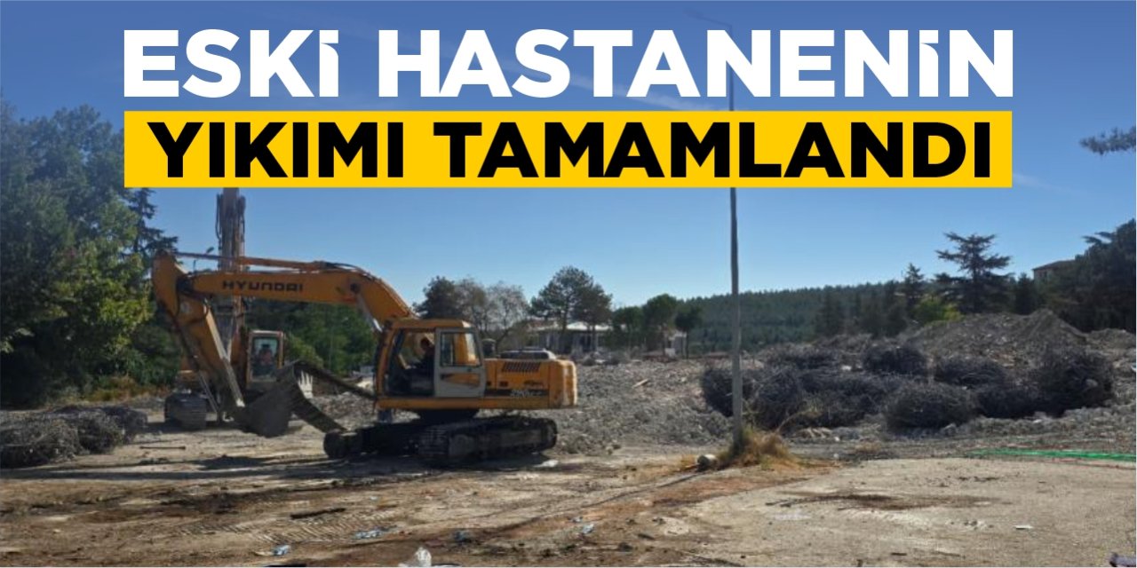 Eski hastanenin yıkımı tamamlandı