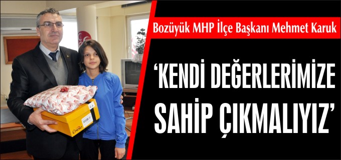 KENDİ DEĞERLERİMİZE SAHİP ÇIKMALIYIZ