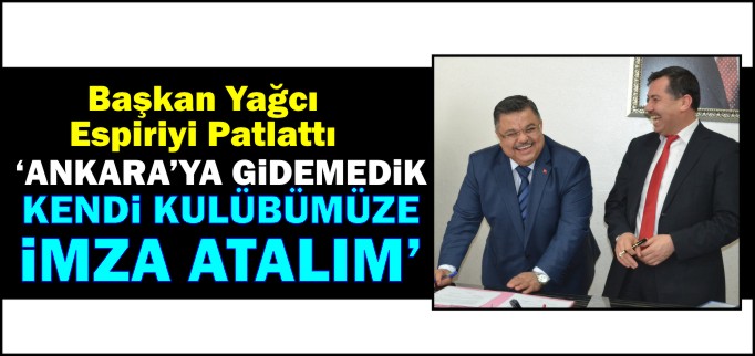"ANKARA’YA GİDEMEDİK, KENDİ KULÜPLERİMİZE İMZA ATALIM"