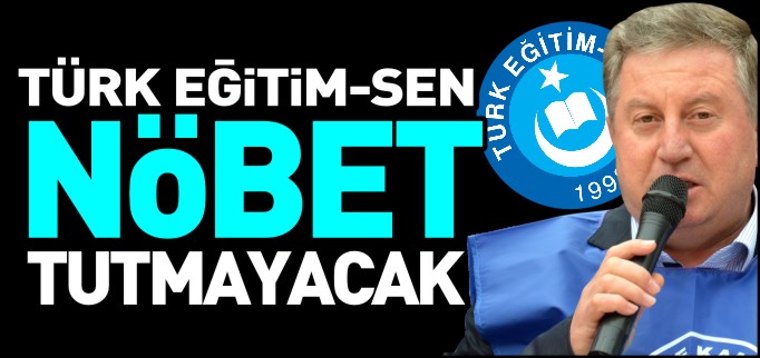 TES NÖBET TUTMAYACAK