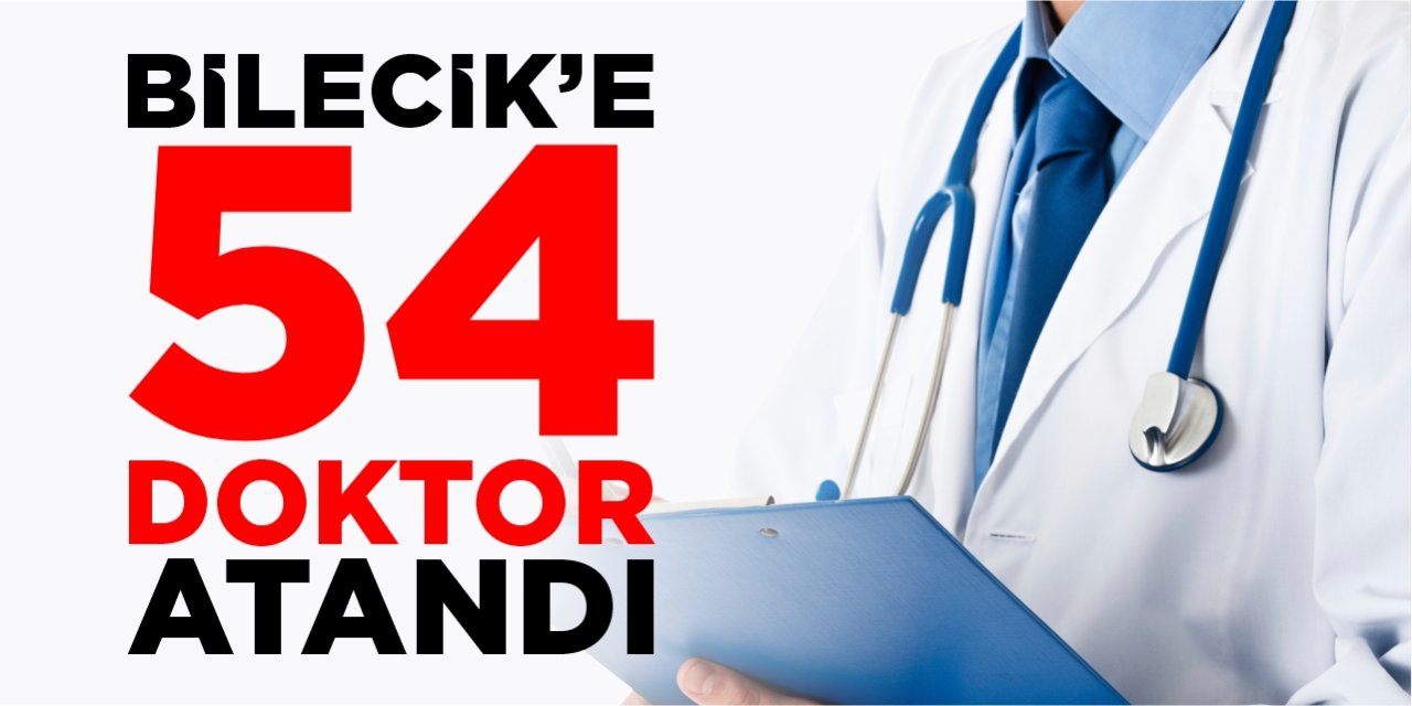 Bilecik’e 54 doktor atandı