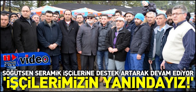 İŞÇİLERİMİZİN YANINDAYIZ